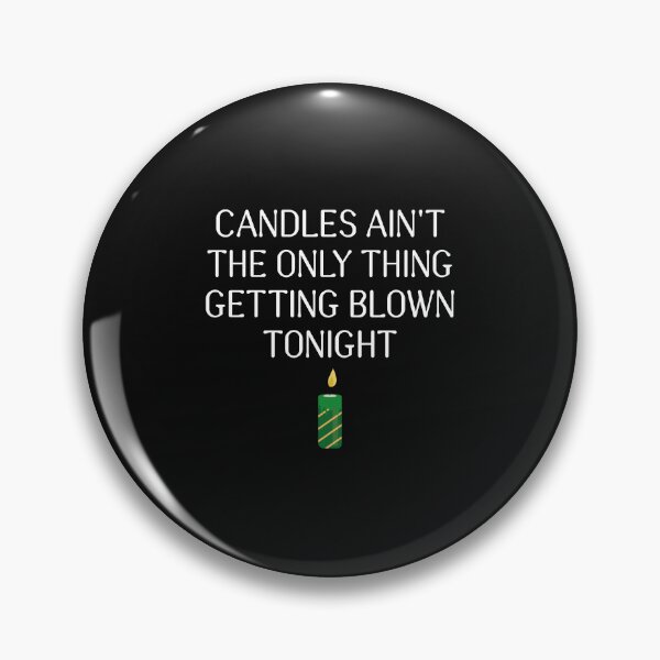 Item preview,  Nice candles Ain’t The Only Thing Getting Blown Tonight  designed and sold by Theparticular.