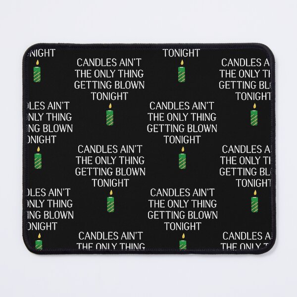 Item preview,  Nice candles Ain’t The Only Thing Getting Blown Tonight  designed and sold by Theparticular.