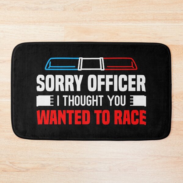 Item preview, Sorry Officer I Thought You Wanted To Race Gift Funny Racer designed and sold by CLUTCHINER.