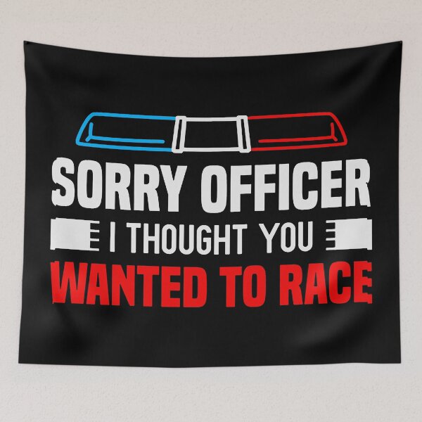 Item preview, Sorry Officer I Thought You Wanted To Race Gift Funny Racer designed and sold by CLUTCHINER.