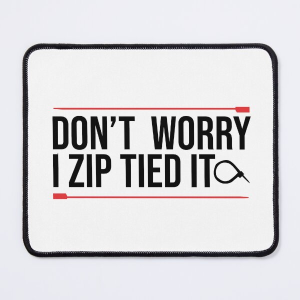 Item preview, Don't Worry I Zip Tied It designed and sold by MadS Store.