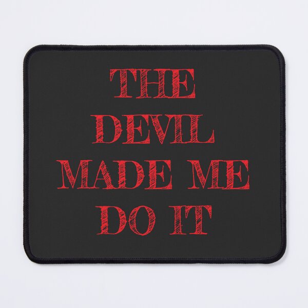 Item preview, The Devil Made Me Do It designed and sold by MikrosLikos.