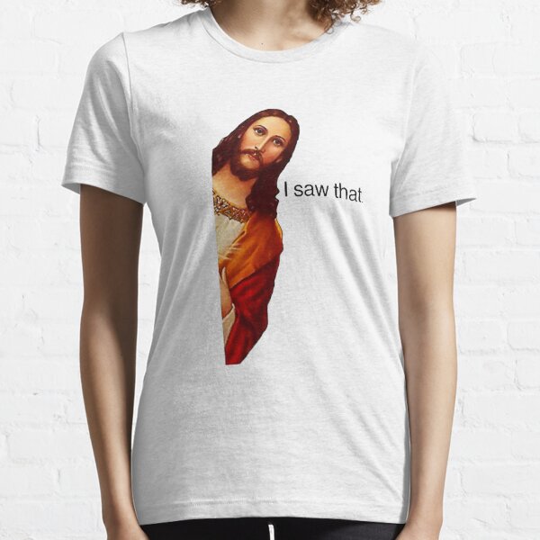 Jesus I Saw That Funny Essential T-Shirt