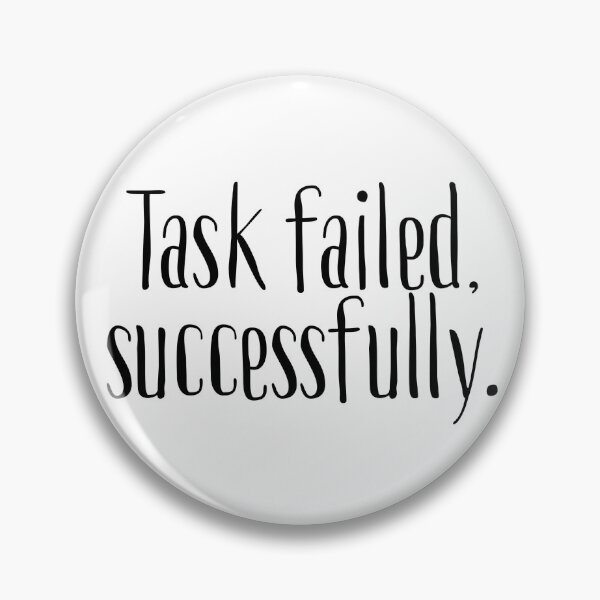 Item preview, Task Failed Successfully designed and sold by blueavocado.