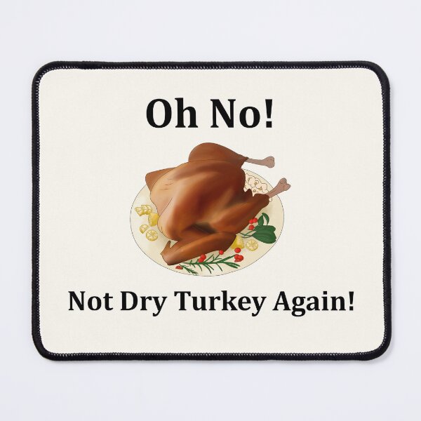 Item preview, Oh No! Not Dry Turkey Again! (Black Font) designed and sold by TheFoxyWolfShop.