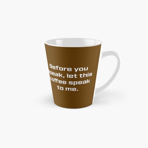 Item preview, Before You Speak Let This Coffee Speak to Me designed and sold by srgreen.