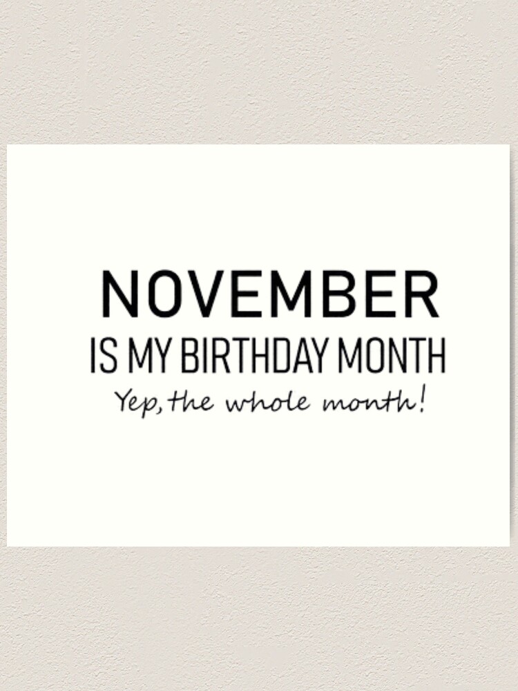 November My Birthday Month November Birthday Birthday Gift For Women Scorpio Birthday Girl Gift November Lady Sagittarius Gift Art Print