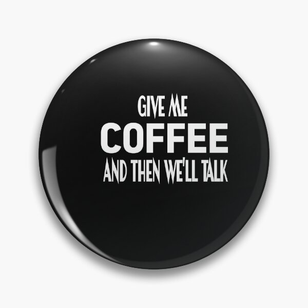 Item preview, Give Me Coffee And Then Well Talk designed and sold by KAkarimassouqi.