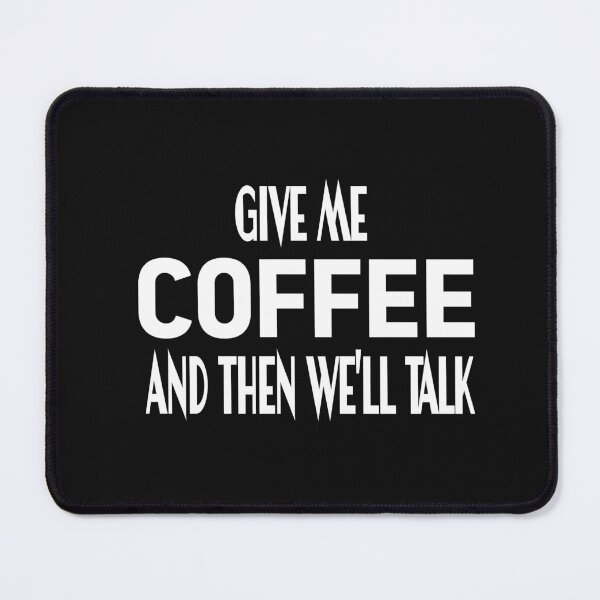Item preview, Give Me Coffee And Then Well Talk designed and sold by KAkarimassouqi.