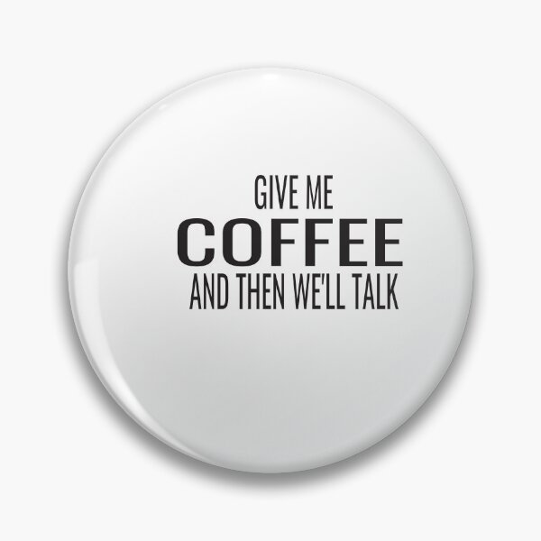 Item preview, Give Me Coffee And Then Well Talk designed and sold by KAkarimassouqi.