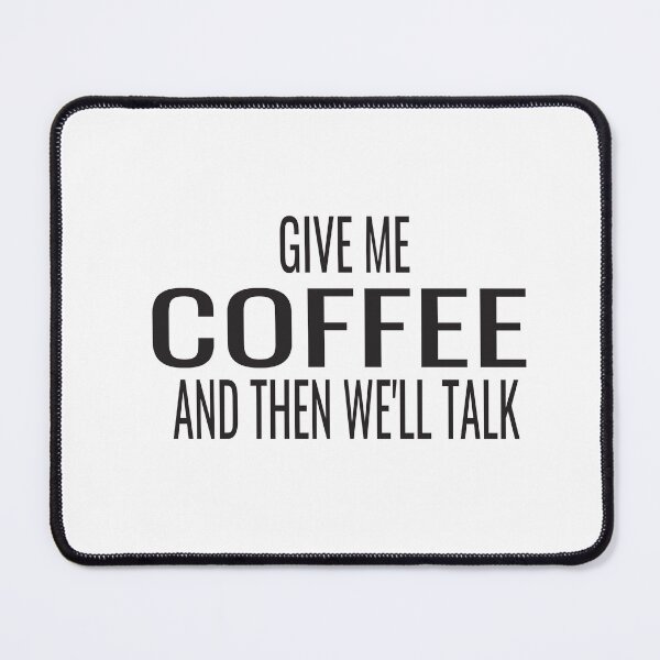 Item preview, Give Me Coffee And Then Well Talk designed and sold by KAkarimassouqi.