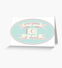 Everyone is Dead Greeting Card