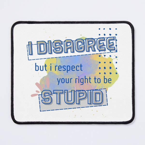 Item preview, I Disagree But I Respect Your Right To Be Stupid designed and sold by InspireZoneAN.