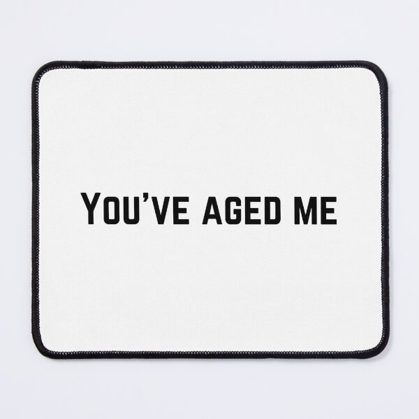 Item preview, You've Aged Me designed and sold by SquishStitches.