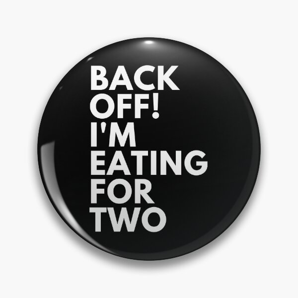 Item preview, Funny Pregnancy Saying. Back Off! I'm Eating For Two designed and sold by That Cheeky Tee.