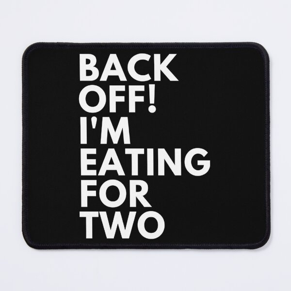 Item preview, Funny Pregnancy Saying. Back Off! I'm Eating For Two designed and sold by That Cheeky Tee.