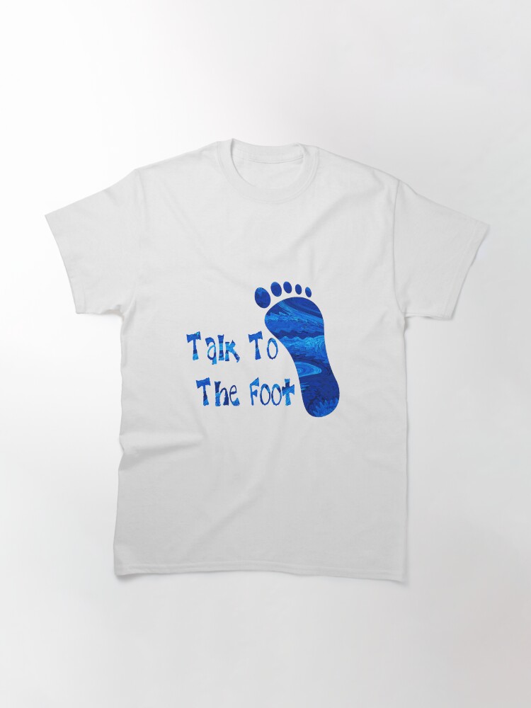 Thumbnail 3 of 7, Classic T-Shirt, Talk To foot - 2 designed and sold by MagickMama.
