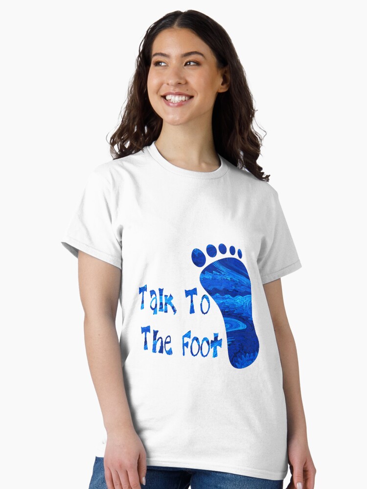 Thumbnail 2 of 7, Classic T-Shirt, Talk To foot - 2 designed and sold by MagickMama.