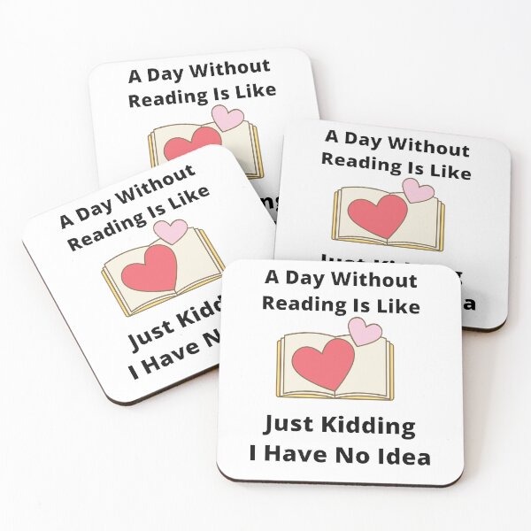 Item preview, A day without reading is like just kidding I have no idea designed and sold by Designspot2020.