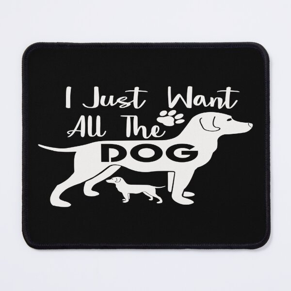 Item preview, I Just Want All The Dog designed and sold by phassystore.