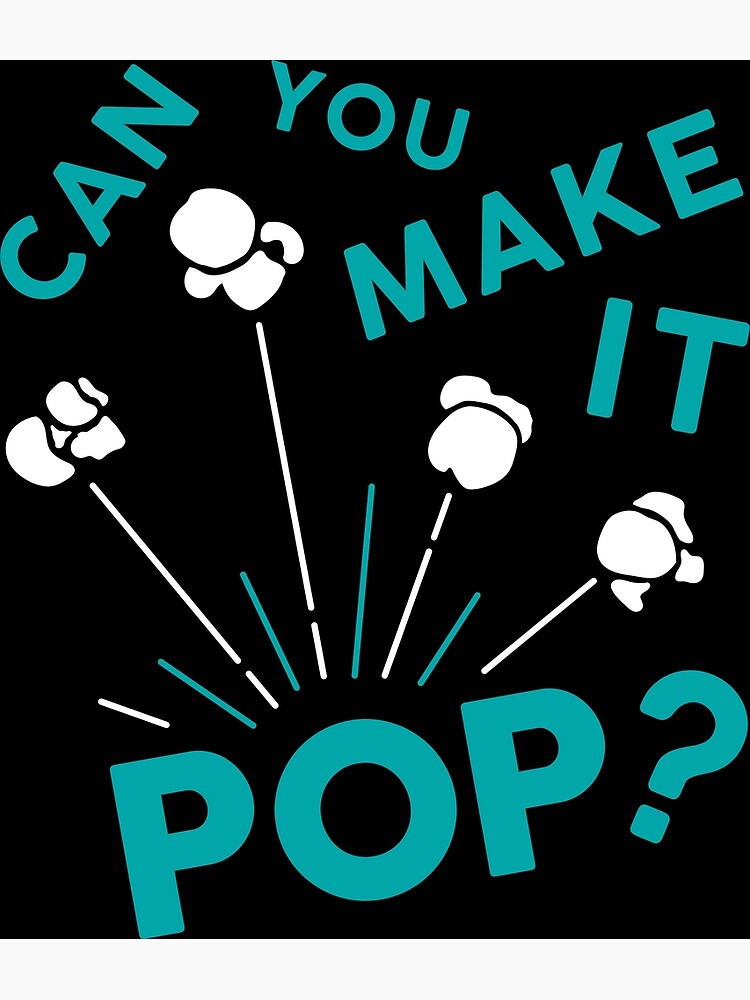 "Can You Make It Pop" Poster for Sale by BlackMoonCreate Redbubble