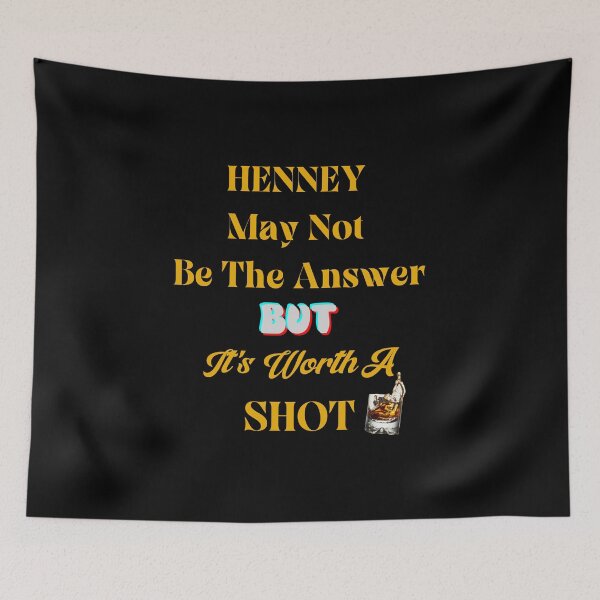 Item preview, HENNEY MAY NOT BE THE ANSWER BUT IT'S WORTH A SHOT-SAGFABULOUS designed and sold by SagFabulous.