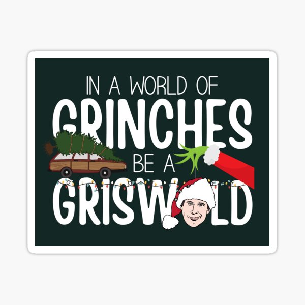 Item preview, Be Clark Griswold In A World of Grinches designed and sold by happyholidayfan.
