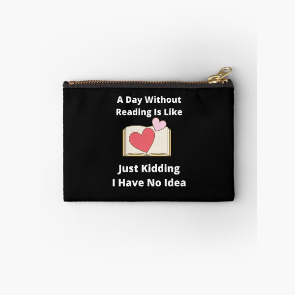 Item preview, A day without reading is like just kidding I have no idea designed and sold by Designspot2020.