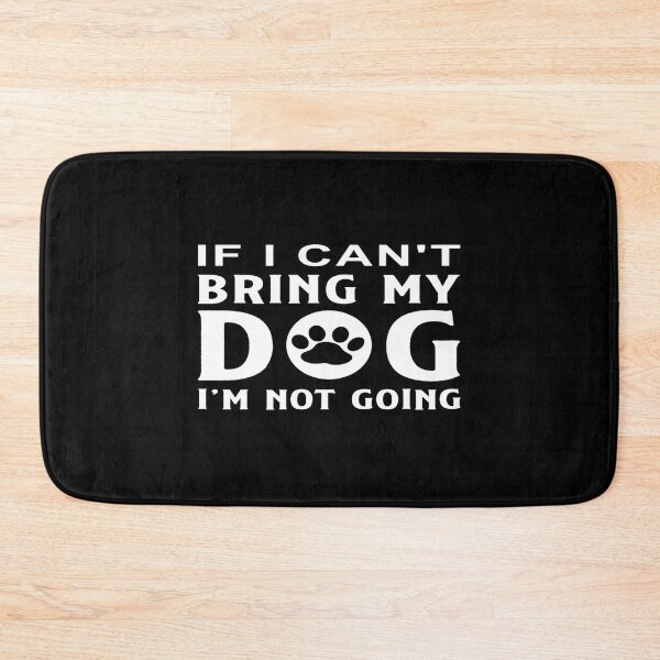 Item preview, If I Can't Bring My Dog I'm Not Going designed and sold by phassystore.