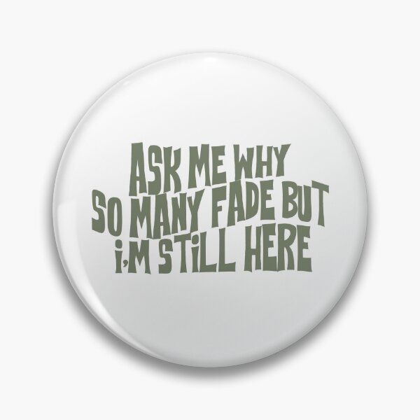Item preview, ask me why so many fade but i'm still here designed and sold by rynbower.