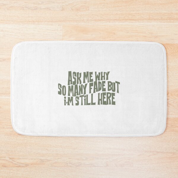 Item preview, ask me why so many fade but i'm still here designed and sold by rynbower.