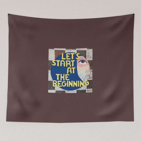Item preview, Let's Start At The Beginning designed and sold by prunellaparsnip.