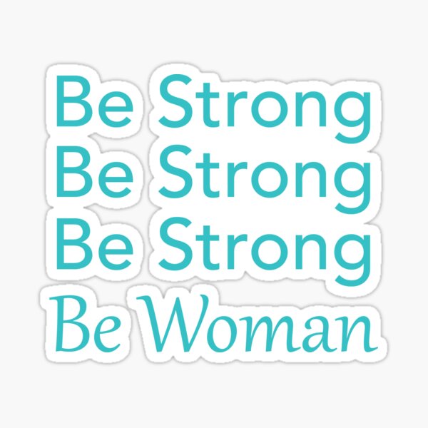Be Strong Be Strong Be Strong Be Woman Sticker
