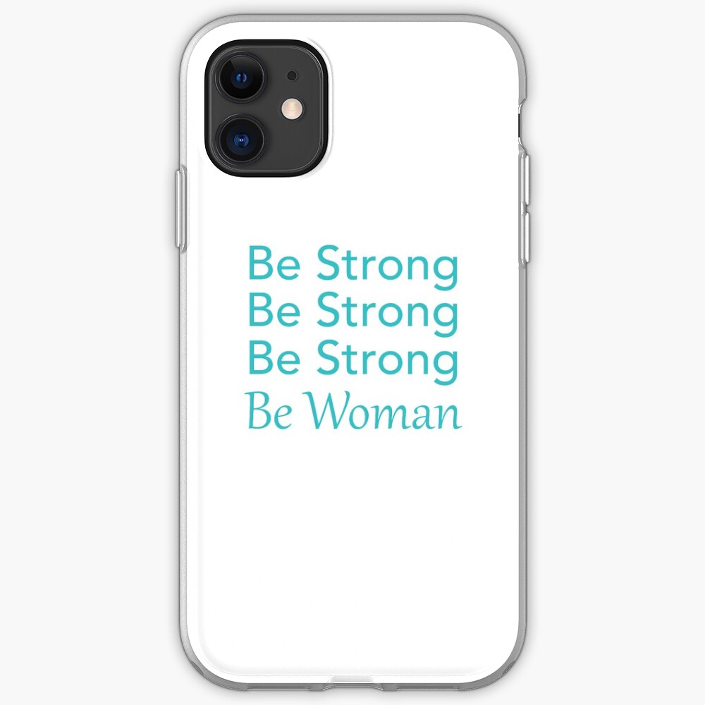 Be Strong Be Strong Be Strong Be Woman iPhone Case & Cover