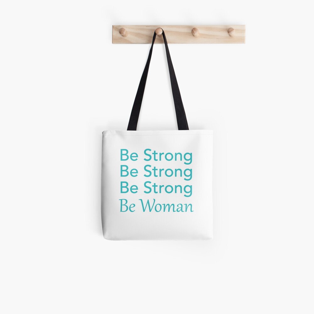 Be Strong Be Strong Be Strong Be Woman Tote Bag