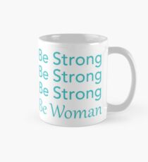 Be Strong Be Strong Be Strong Be Woman Mug
