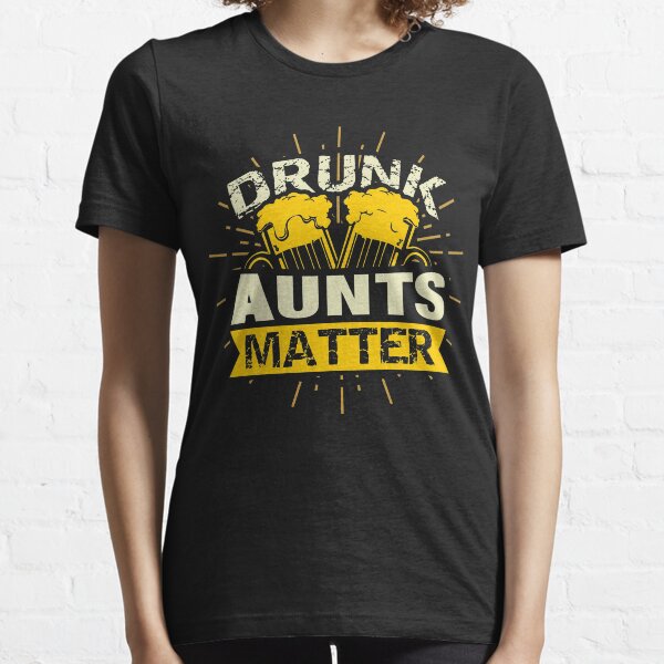 drunk aunt here shirt