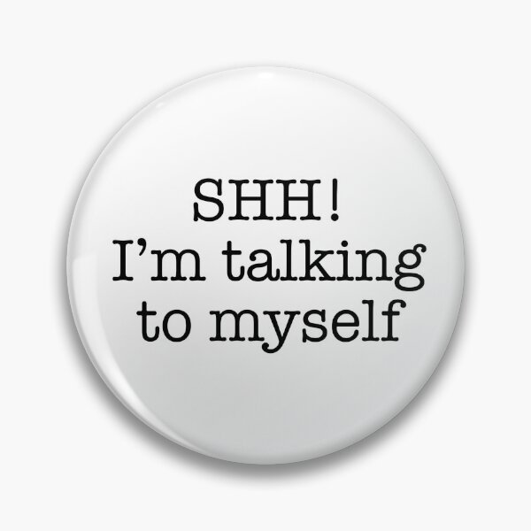 Item preview, SHH! I'm talking to myself designed and sold by planetu.