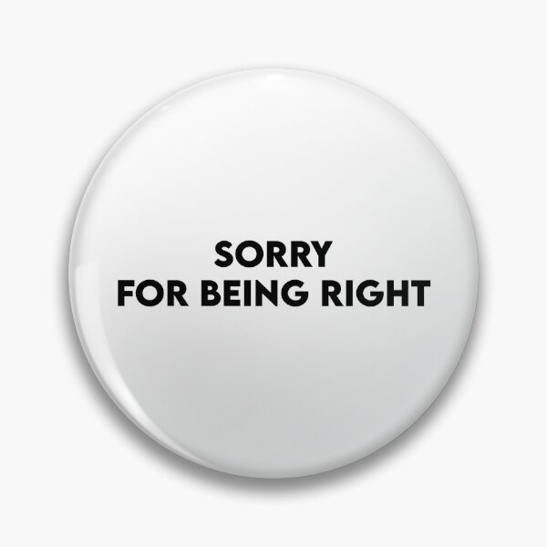 Item preview, Sorry for being right designed and sold by perssonrobin.