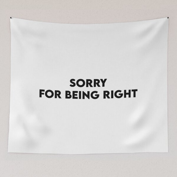 Item preview, Sorry for being right designed and sold by perssonrobin.