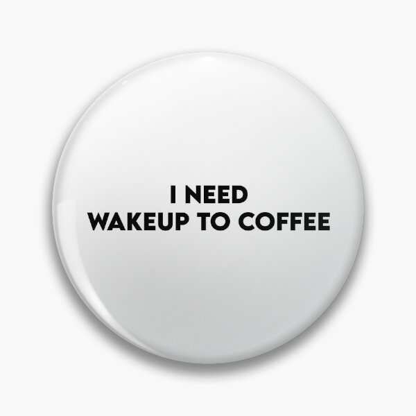 Item preview, I need wakeup to coffee designed and sold by perssonrobin.