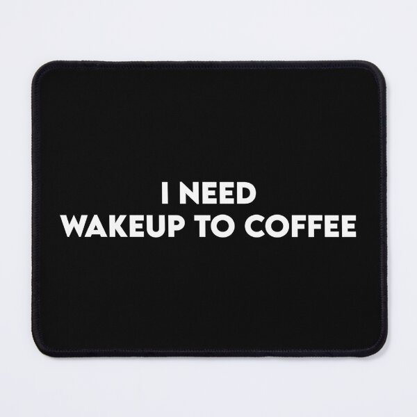 Item preview, I need wakeup to coffee designed and sold by perssonrobin.