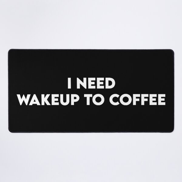 Item preview, I need wakeup to coffee designed and sold by perssonrobin.