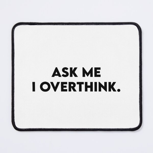 Item preview, Ask me I overthink designed and sold by perssonrobin.