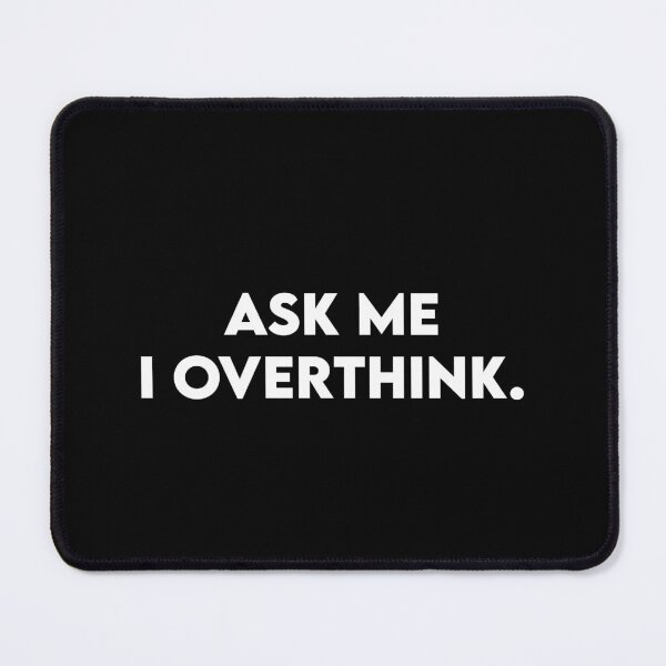 Item preview, Ask me I overthink designed and sold by perssonrobin.