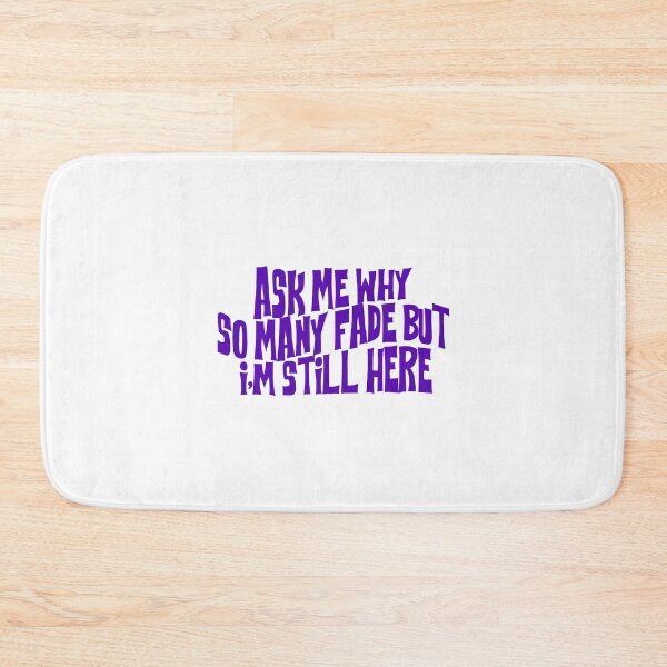 Item preview, ask me why so many fade but i'm still here designed and sold by rynbower.