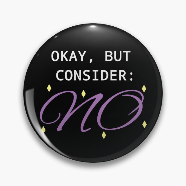 Item preview, Okay, But Consider: No designed and sold by OttoMurasaki.