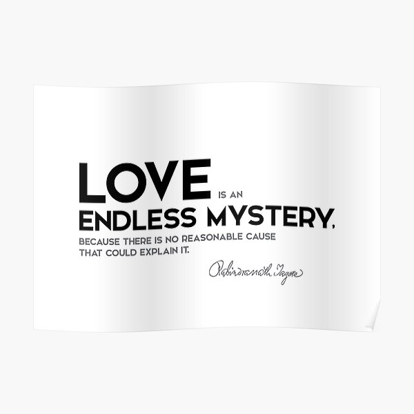 love, endless mystery - rabindranath tagore Poster