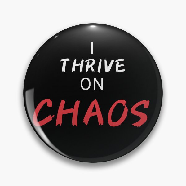 Item preview, I Thrive On Chaos designed and sold by OttoMurasaki.