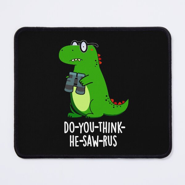 Item preview, Do-you-think-he-saw-rus Funny Dinosaur Puns (Dark BG) designed and sold by punnybone.